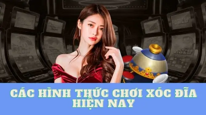 Các hình thức xóc đĩa hiện nay